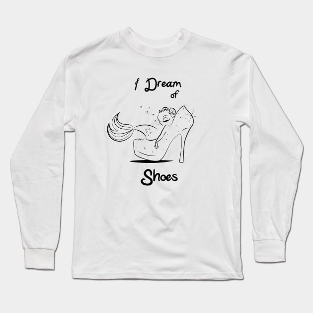 I Dream of Shoes Long Sleeve T-Shirt by Sarah Butler